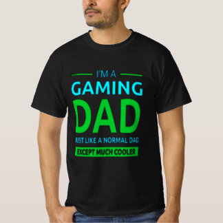 Im A Gamer Dad Like A Normal Dad Only Much Cooler T Shirt