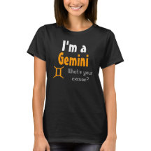 I'm a Gemini What's your excuse?
