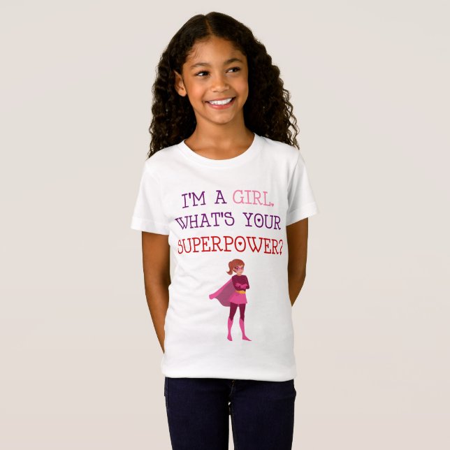Im A Girl Whts Your SuperPower Shirt Tee (Hel framsida)