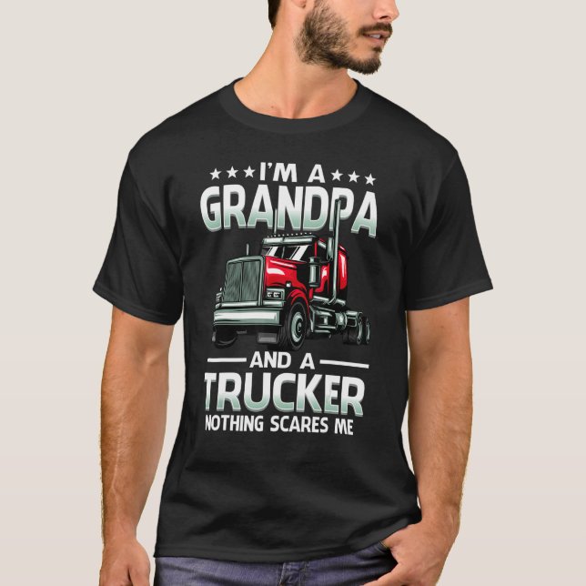 I'm A Grandpa And Trucker Nothing Scares Me Father T Shirt (Framsida)