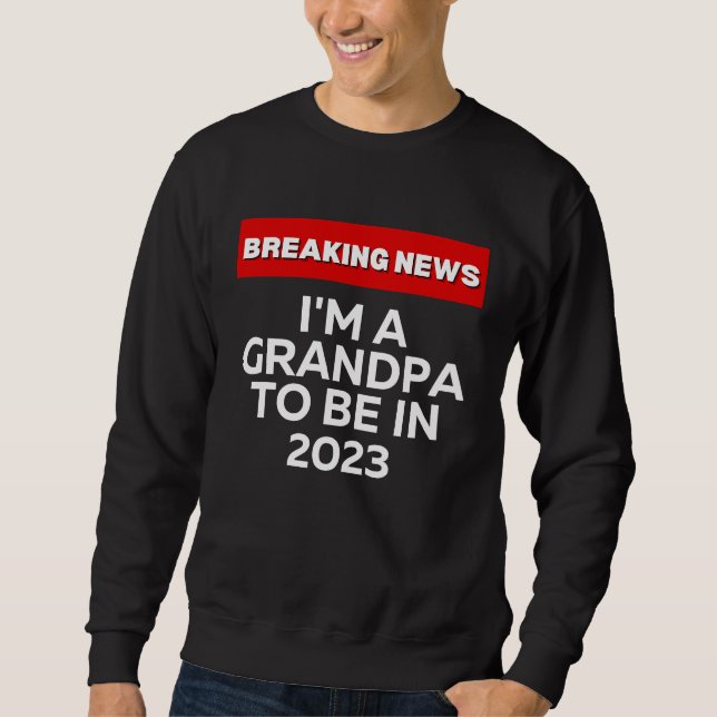 I'M A GRANDPA TO BE IN 2023  HUMOROUS BREAKING NEW LÅNG ÄRMAD TRÖJA (Framsida)