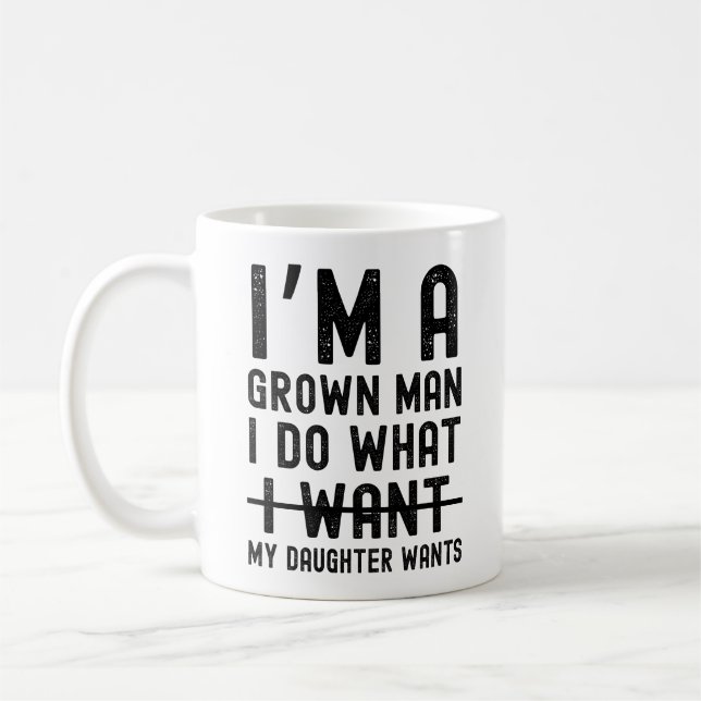 I'm A Grown Man I Do What My Daughter Wants Kaffemugg (Vänster)