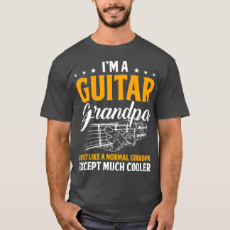 Im A Guitar Grandpa Normal Grandpa Except Cooler T Shirt
