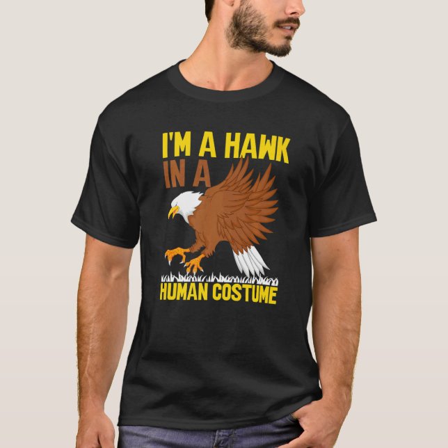 I'm A Hawk In A Human Costume  Hawk   1 T Shirt (Framsida)