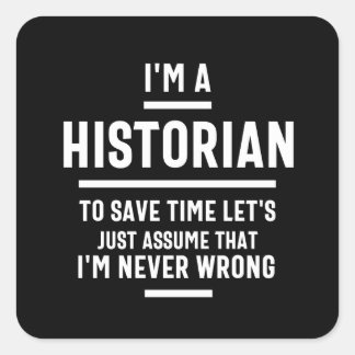 I'm a historian to save time let's just assume I'm Fyrkantigt Klistermärke