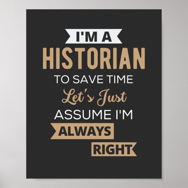 I'm A Historian To Save Time Let's Just Assume Poster (Framsidan)