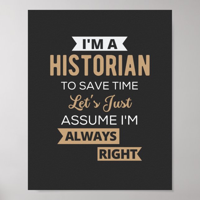 I'm A Historian To Save Time Let's Just Assume Poster (Framsidan)