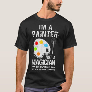 Im A House Painter, inte en magician Art Graphic P T Shirt