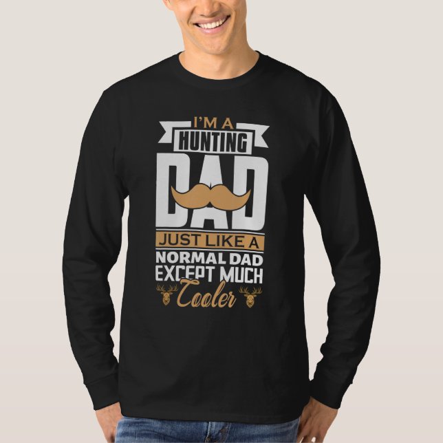 Im A Hunting Pappa Much Cooler T Shirt (Framsida)