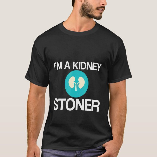 I'm A Kidney Stoner   T Shirt (Framsida)