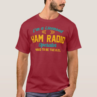 Im A Licensed Ham Radio Operator Funny T Shirt
