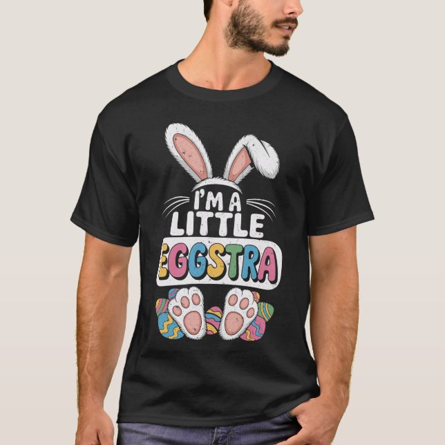 I'm A Little Eggstra Cute Easter Bunny T Shirt (Framsida)