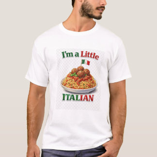 I'm a Little Italian - Pasta and Meatballs T Shirt