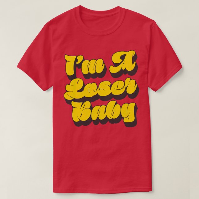 Im A Loser Baby T Shirt (Design framsida)