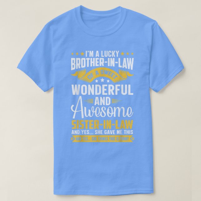 I'm A Lucky BrotherInLaw of A SisterInLaw Funny Fa T Shirt (Design framsida)