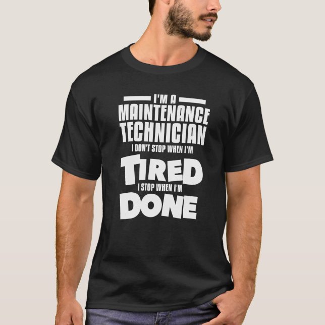 I'm A Maintenance Technician I Don't Stop When I'm T Shirt (Framsida)