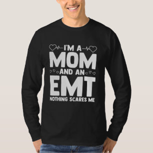 Im A Mamma och ett EMT Ingenting Skrämmer mig Aukt T Shirt