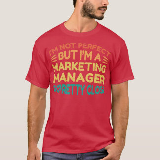 Im a Marknadsföring Manager Funny Say T Shirt