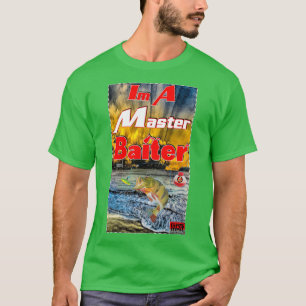Im A Master Baiter T Shirt