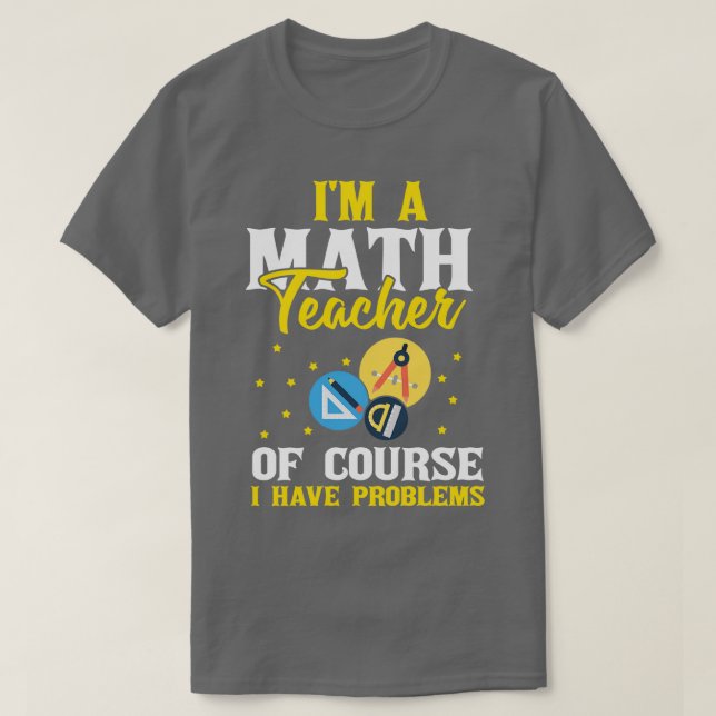 Im A Math Teacher Mathematics Subjekt Algebra Equa T Shirt (Design framsida)