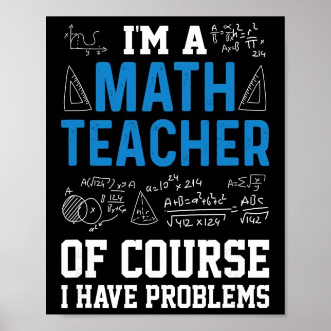 I'm A Math Teacher Of Course I Have Problems Funny Poster (Framsidan)