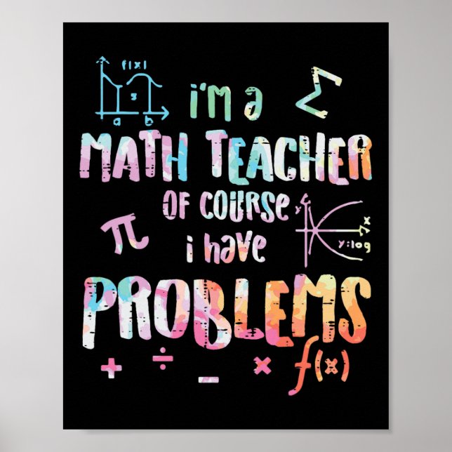 Im A Math Teacher Of Course I Have Problems Funny  Poster (Framsidan)