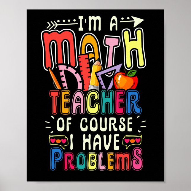 I'm a Math Teacher of Course I Have Problems   Mat Poster (Framsidan)