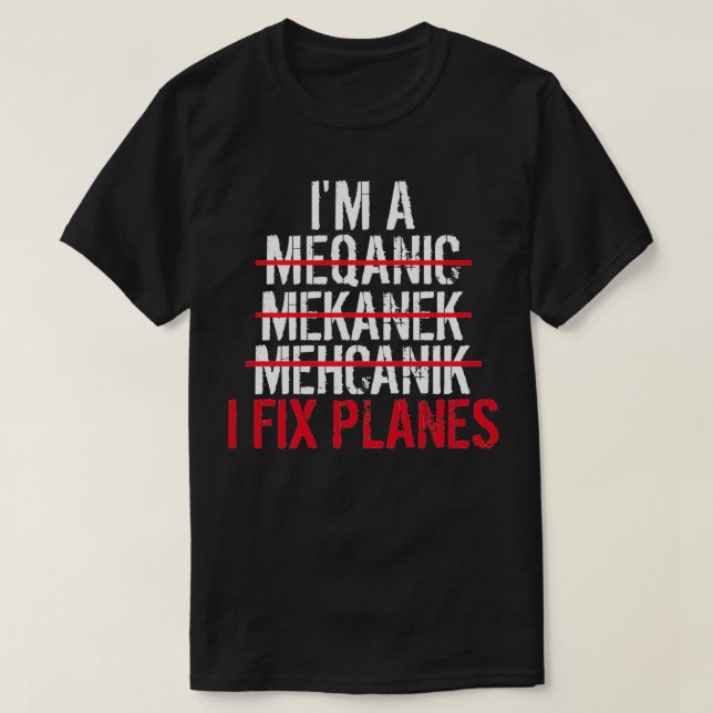 Im A Mechanic I Fix Flygplan T Shirt (Design framsida)