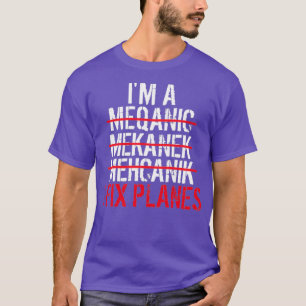 Im A Mechanic I Fix Flygplan T Shirt