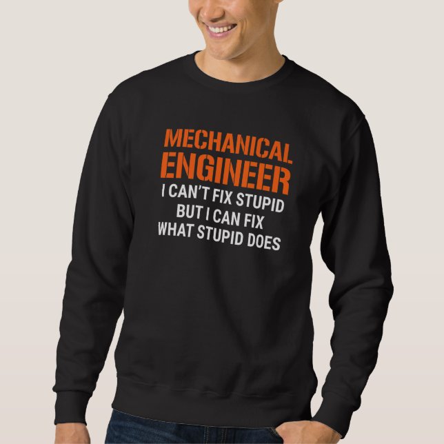 I'm A Mechanical Engineer I Can't Fix Stupid Funny Lång Ärmad Tröja (Framsida)