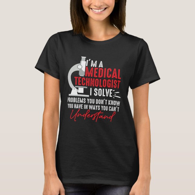 I'm a Medical Technologist I Solve Problems You Do T Shirt (Framsida)
