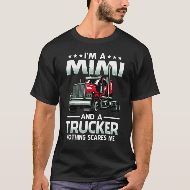 I'm A Mimi And Trucker Nothing Scares Me Mother's  T Shirt (Framsida)