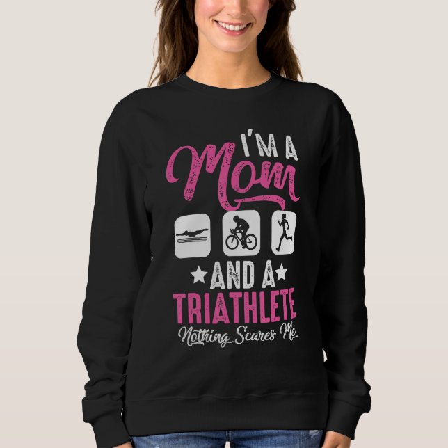 I'm A Mom And A Triathlete Nothing Scares Me Triat T Shirt (Framsida)