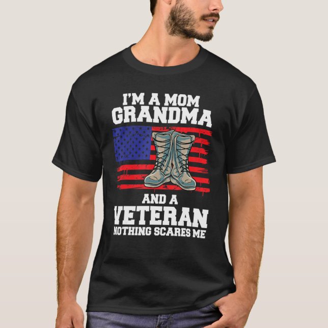 Im A Mom Grandma And A Veteran Nothing Scares Me T Shirt (Framsida)