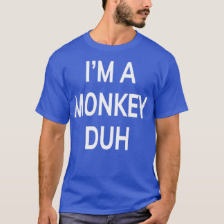 Im A Monkey Duh Funny Gift T Shirt