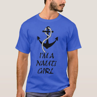 Im A Nauti Girl Nautical Anchor Thmet T Shirt