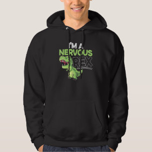 Im A Nervous Rex Dinosaur Future Paleontolog Hoodie