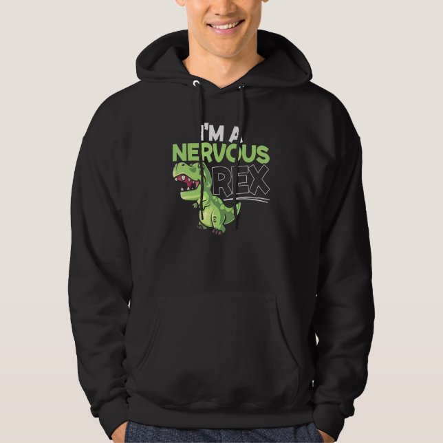 Im A Nervous Rex Dinosaur Future Paleontolog Hoodie (Framsida)
