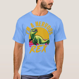 Im a Nervous Rex T Shirt