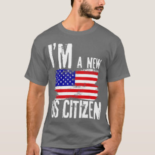 Im A New US Citizen USA US Citizemenet TShirt T Shirt