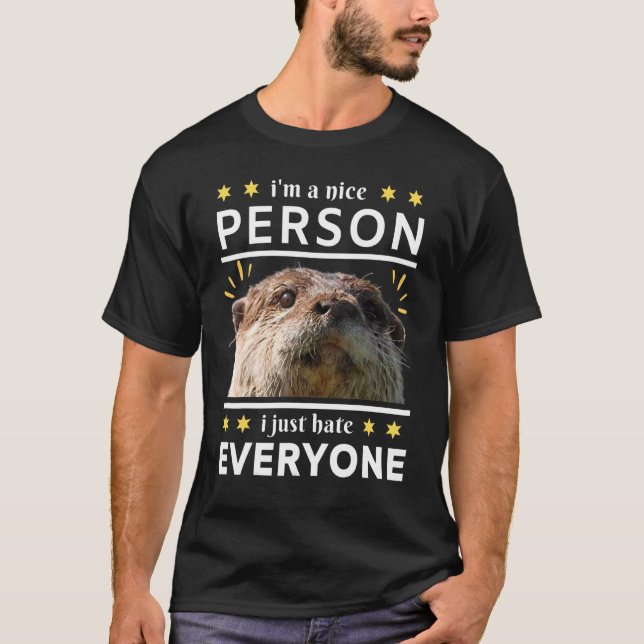 i'm a nice person i just everyone otter t shirt (Framsida)
