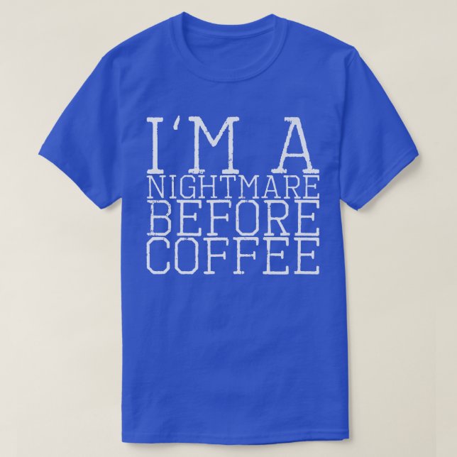 I'm A Nightmare Before Coffee Premium112 T Shirt (Design framsida)