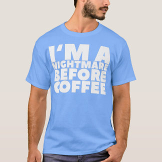 Im A Nightmare before coffee Premium T Shirt