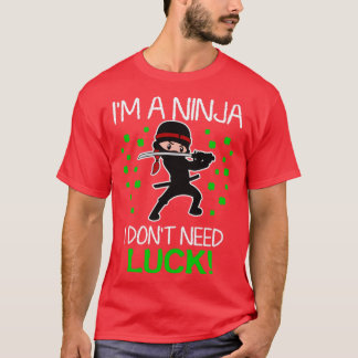 Im A Ninja I Net Need Tur T Shirt