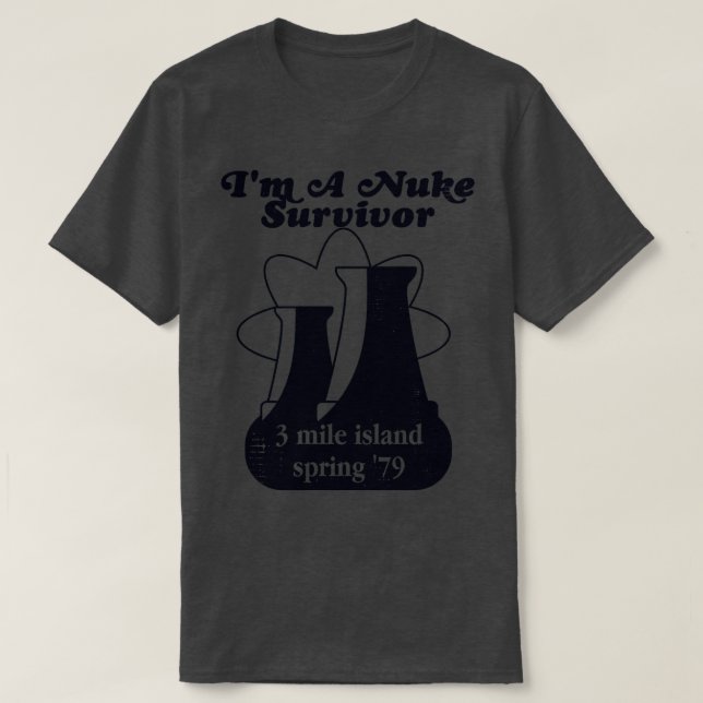 Im a Nuke Survivor 3 Mile Island 79 T Shirt (Design framsida)