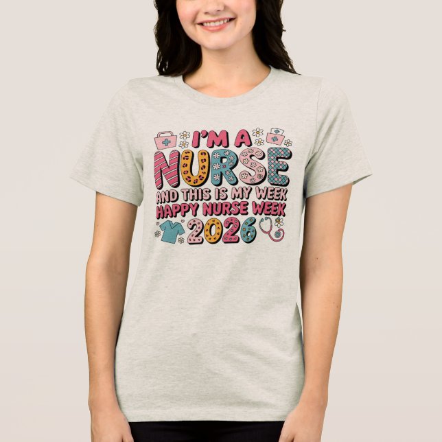 I'm A Nurse Happy Nurse Week May 2026 T Shirt (Framsida)