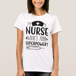 I'm a Nurse What's Your Superpower Funny Nurse Gif T Shirt