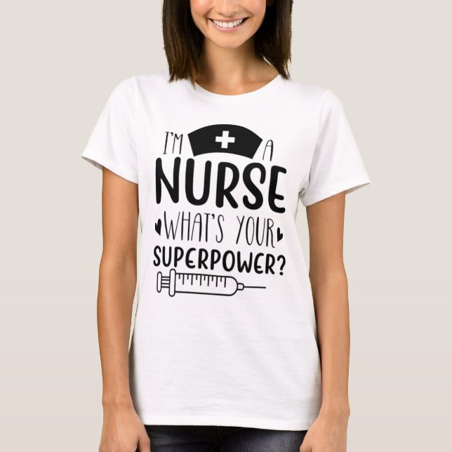 I'm a Nurse What's Your Superpower Funny Nurse Gif T Shirt (Framsida)