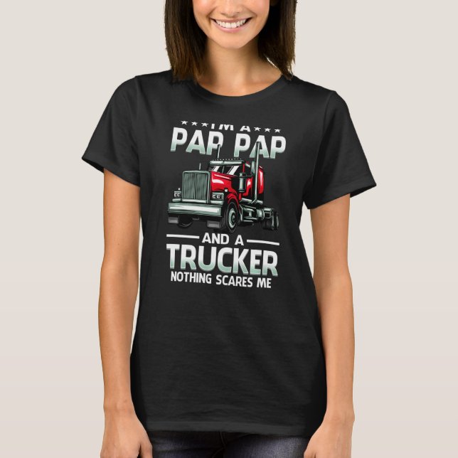 I'm A Pap Pap And Trucker Nothing Scares Me Father T Shirt (Framsida)