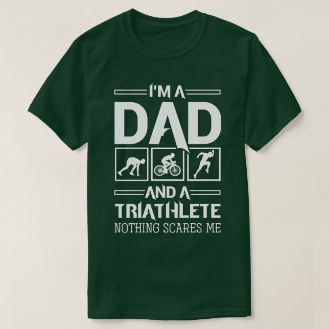 Im A Pappa och Triathlete Ingenting Skrämmer mig T T Shirt (Design framsida)